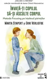 Coperta cărții Invata-ti copilul sa-si asculte corpul. Metoda Focusing pe intelesul parintilor