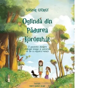 Coperta cărții Oglinda din Padurea Koromhat. O poveste despre dialogul imago si puterea lui de a repara relatii