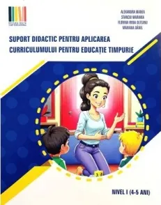 Coperta cărții Suport didactic pentru aplicarea Curriculumului pentru educatie timpurie. Nivel I (4-5 ani)