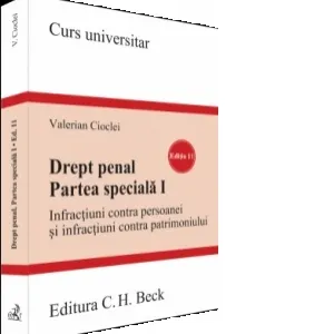 Coperta cărții Drept penal. Partea speciala I. Infractiuni contra persoanei si infractiuni contra patrimoniului. Editia 11