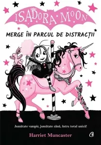 Coperta cărții Isadora Moon merge in parcul de distractii. Jumatate vampir, jumatate zana, intru totul unica!