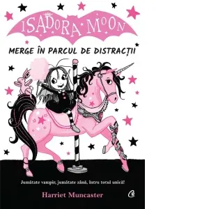 Coperta cărții Isadora Moon merge in parcul de distractii. Jumatate vampir, jumatate zana, intru totul unica!