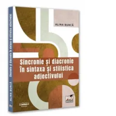 Coperta cărții Sincronie si diacronie in sintaxa si stilistica adjectivului