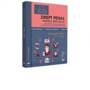 Coperta cărții Drept penal. Partea speciala. Infractiuni contra persoanei si infractiuni contra patrimoniului. Caiet de seminar. Editia a III-a, revazuta si adaugita