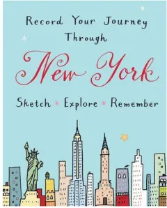 Coperta cărții Record Your Journey Through New York Sketch, Explore, Remember