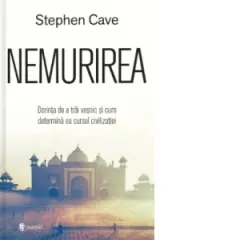 Coperta cărții Nemurirea. Dorinta de a trai vesnic si cum determina ea cursul civilizatiei