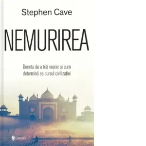 Coperta cărții Nemurirea. Dorinta de a trai vesnic si cum determina ea cursul civilizatiei