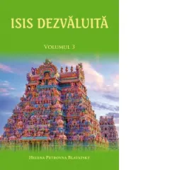 Coperta cărții Isis dezvaluita. O cheie a misterelor stiintei si teologiei antice si medievale. Volumul 3