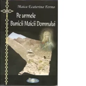 Coperta cărții Pe urmele Bunicii Maicii Domnului