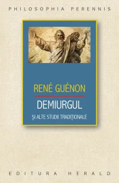 Coperta cărții Demiurgul și alte studii tradiționale