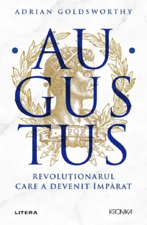 Coperta cărții Augustus. Revoluționarul care a devenit împărat