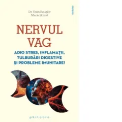 Coperta cărții Nervul vag. Adio stres, inflamatii, tulburari digestive si probleme imunitare - Yann Rougier, Marie Borrel