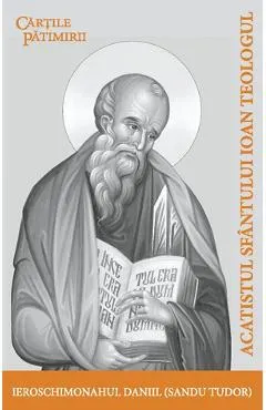 Coperta cărții Acatistul Sfantului Ioan Teologul - Ieroschimonahul Daniil (Sandu Tudor)