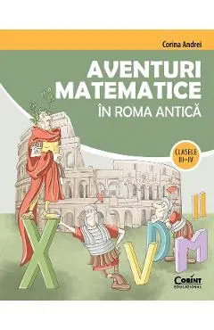 Coperta cărții Aventuri matematice in Roma Antica - Clasa 3-4