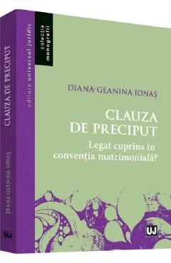 Coperta cărții Clauza de preciput. Legat cuprins in conventia matrimoniala? - Diana-Geanina Ionas