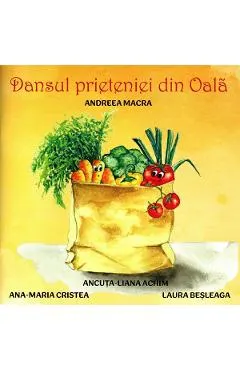 Coperta cărții Dansul prieteniei din oala - Andreea Macra, Ana-Maria Cristea, Laura Besleaga, Ancuta-Liana Achim