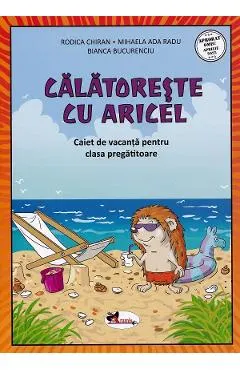 Coperta cărții Calatoreste cu Aricel. Caiet de vacanta pentru clasa pregatitoare - Rodica Chiran, Mihaela Radu, Bianca Bucurenciu