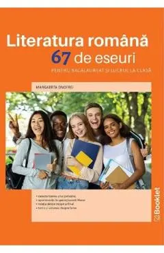 Coperta cărții Literatura romana. 67 de eseuri pentru bacalaureat si lucrul la clasa