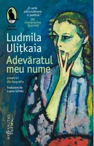 Coperta cărții Adevaratul meu nume. Povestiri din biografie