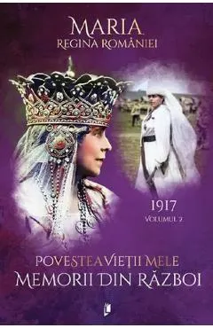 Coperta cărții Povestea vietii mele. Memorii din razboi Vol.2: 1917