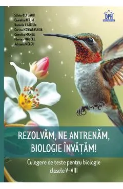 Coperta cărții Rezolvam, ne antrenam, biologie invatam! Culegere - Clasele 5-8 - Silvia Olteanu, Camelia Afrim, Daniela Craciun, Corina Kodjabashija, Camelia Manea, Florina Miricel, Adriana Neagu