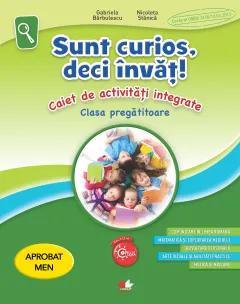 Coperta cărții Sunt curios, deci învăț! Caiet de activități integrate. Clasa pregatitoare