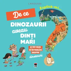 Coperta cărții Explică-mi... de ce dinozaurii aveau dinți mari?