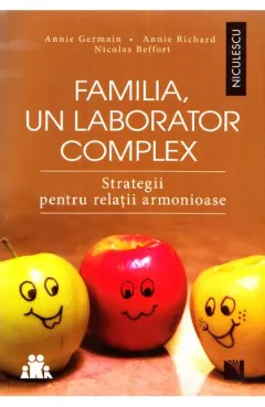 Coperta cărții Familia, un laborator complex. Strategii pentru relații armonioase