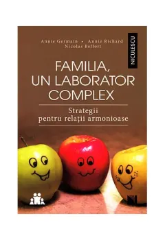 Coperta cărții Familia, un laborator complex. Strategii pentru relații armonioase