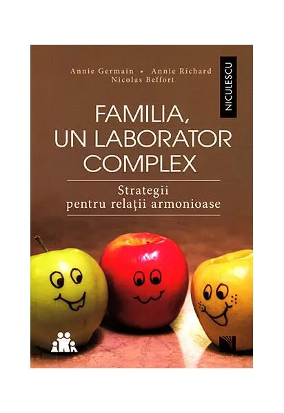 Coperta cărții Familia, un laborator complex. Strategii pentru relații armonioase