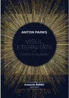 Coperta cărții Visul eternitatii – Cartea Nureei, volumul 1 din Cronicile Girku