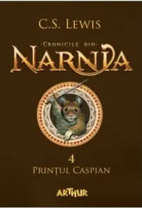 Coperta cărții Cronicile din Narnia 4. Printul Caspian