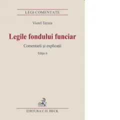 Coperta cărții Legile fondului funciar. Comentarii si explicatii. Editia 6
