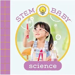 Coperta cărții STEM Baby: Science : (STEM Books for Babies, Tinker and Maker Books for Babies)