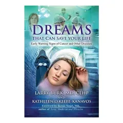 Coperta cărții Dreams That Can Save Your Life, Larry Burk M.D. C.E.H.P., Kathleen O'Keefe-Kanavos