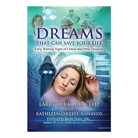 Coperta cărții Dreams That Can Save Your Life, Larry Burk M.D. C.E.H.P., Kathleen O'Keefe-Kanavos