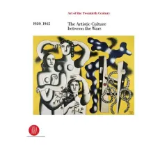 Coperta cărții Art of the Twentieth Century, Volume II: 1920-1945 The Artistic Culture Between the Wars