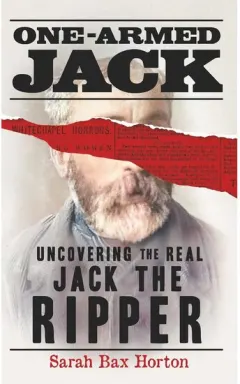 Coperta cărții One-Armed Jack Uncovering the Real Jack the Ripper