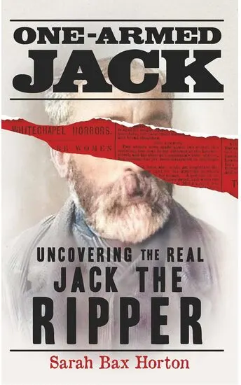 Coperta cărții One-Armed Jack Uncovering the Real Jack the Ripper