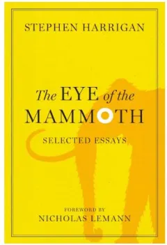 Coperta cărții The eye of the mammoth, Stephen Harrigan