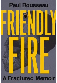 Coperta cărții Friendly Fire A Fractured Memoir