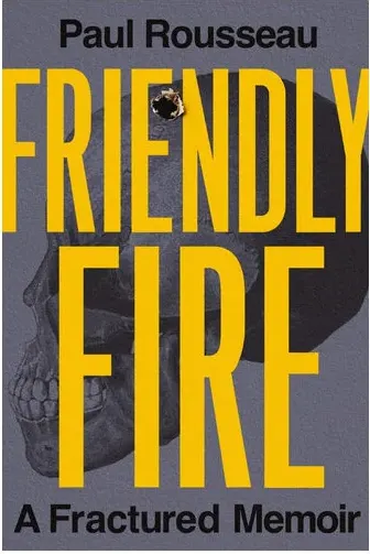 Coperta cărții Friendly Fire A Fractured Memoir