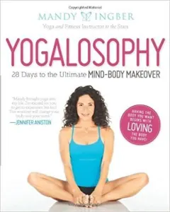 Coperta cărții Yogalosophy: 28 Days to the Ultimate Mind-Body Makeover
