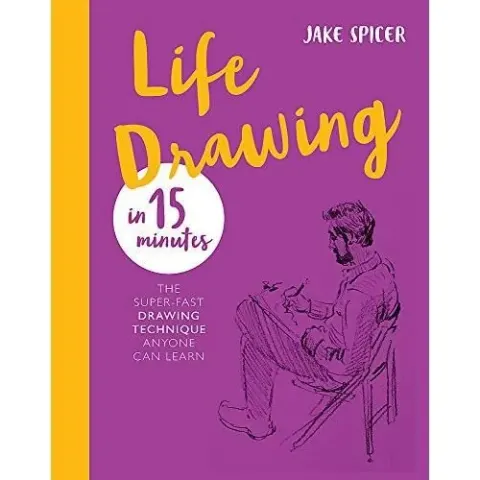 Coperta cărții Life Drawing in 15 Minutes, Jake Spicer