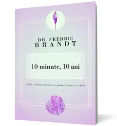 Coperta cărții 10 minute, 10 ani. Ghid complet pentru un aspect frumos și tânăr