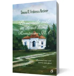 Coperta cărții Pe urmele mele în două lumi: România - SUA (vol. I)