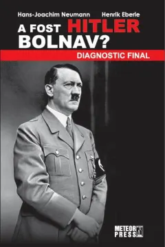 Coperta cărții A fost Hitler bolnav? Diagnostic final