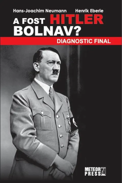 Coperta cărții A fost Hitler bolnav? Diagnostic final