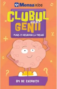 Coperta cărții Clubul micilor genii. Pune-ti neuronii la treaba. Mensa Kids