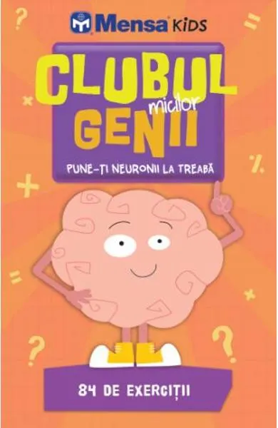 Coperta cărții Clubul micilor genii. Pune-ti neuronii la treaba. Mensa Kids